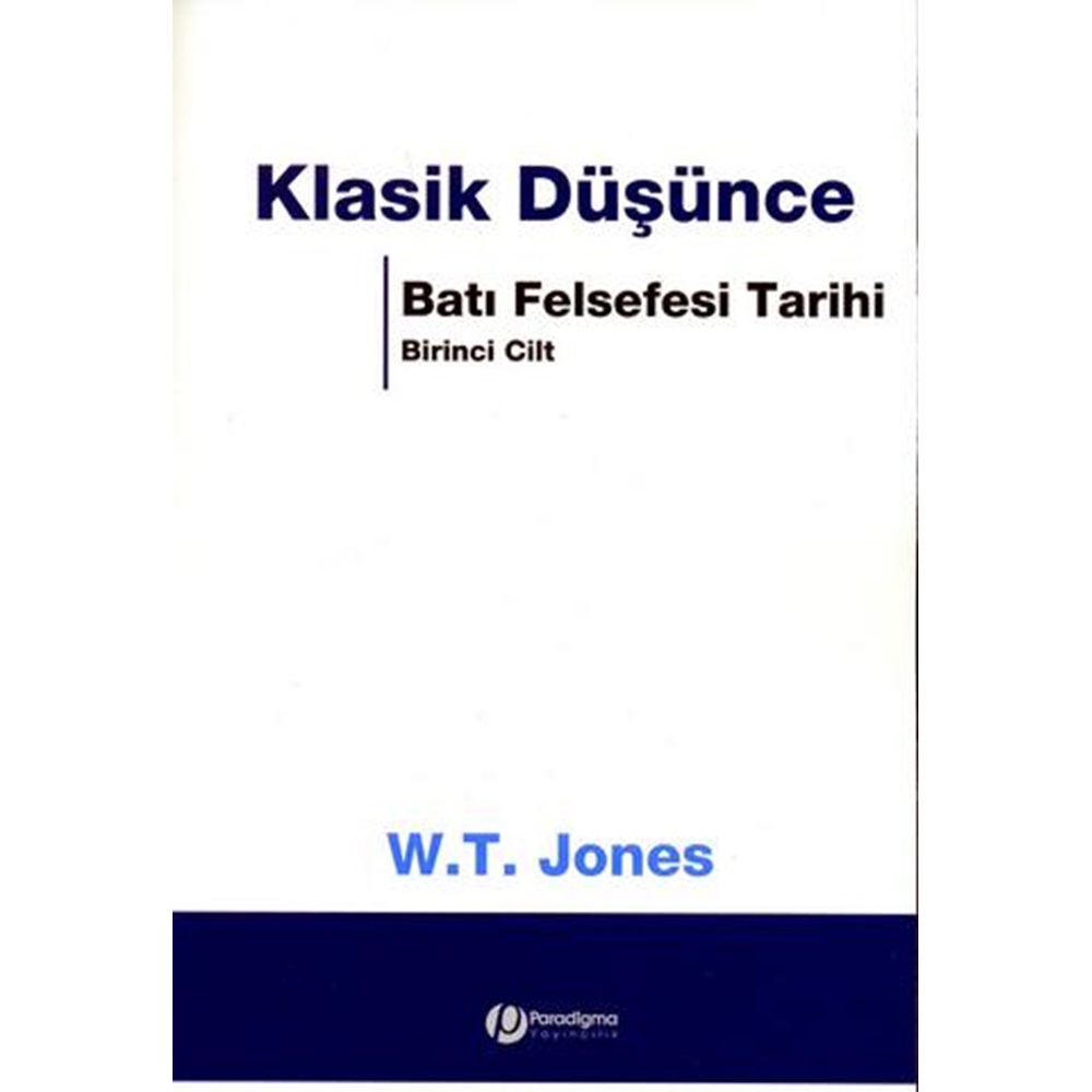 KLASİK DÜŞÜNCE BATI FELSEFESİ TARİHİ CİLT 1