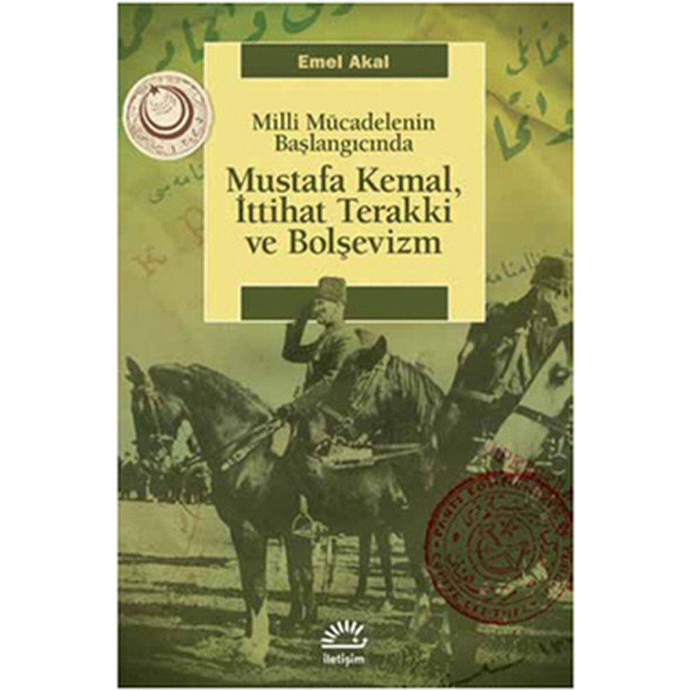 Mustafa Kemal, İttihat Terakki ve Bolşevizm Milli Mücadelenin Başlangıcında