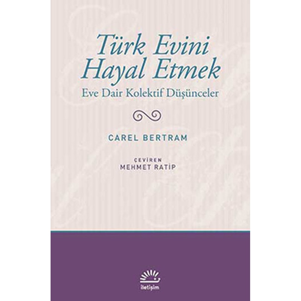 Türk Evini Hayal Etmek Eve Dair Kolektif Düşünceler