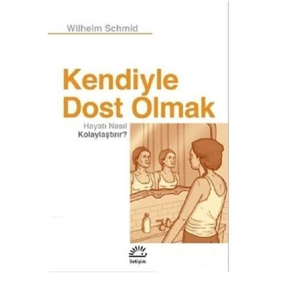 Kendiyle Dost Olmak Hayatı Nasıl Kolaylaştırır?