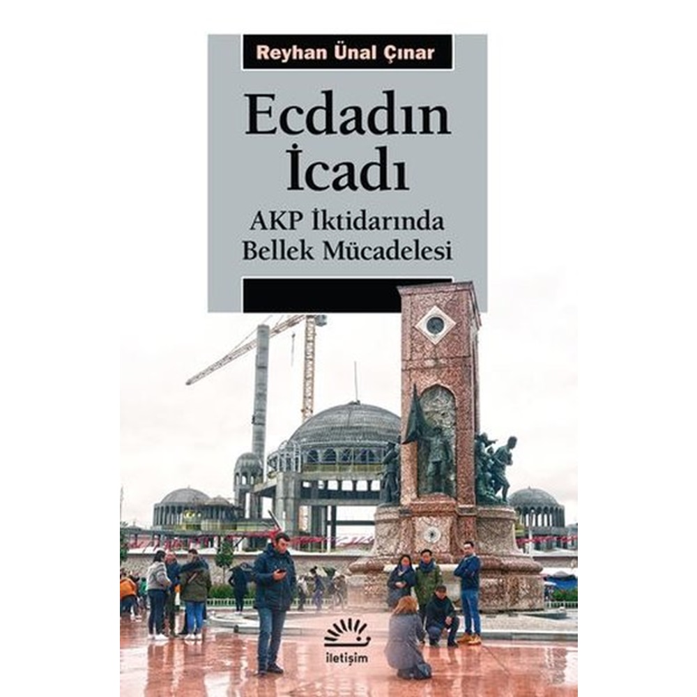 Ecdadın İcadı AKP İktidarında Bellek Mücadelesi