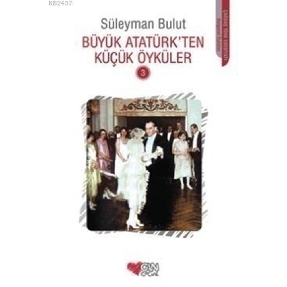 Büyük Atatürk’ten Küçük Öyküler - 3