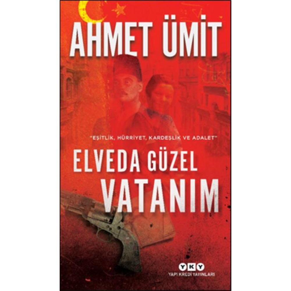 Elveda Güzel Vatanım Eşitlik, Hürriyet, Kardeşlik ve Adalet