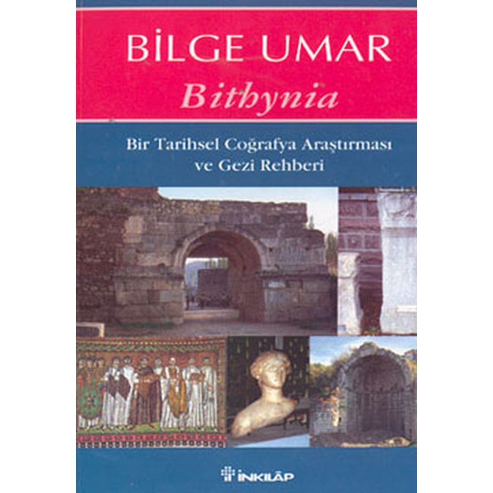 Bithynia Bir Tarihsel Coğrafya Araştırması ve Gezi Rehberi