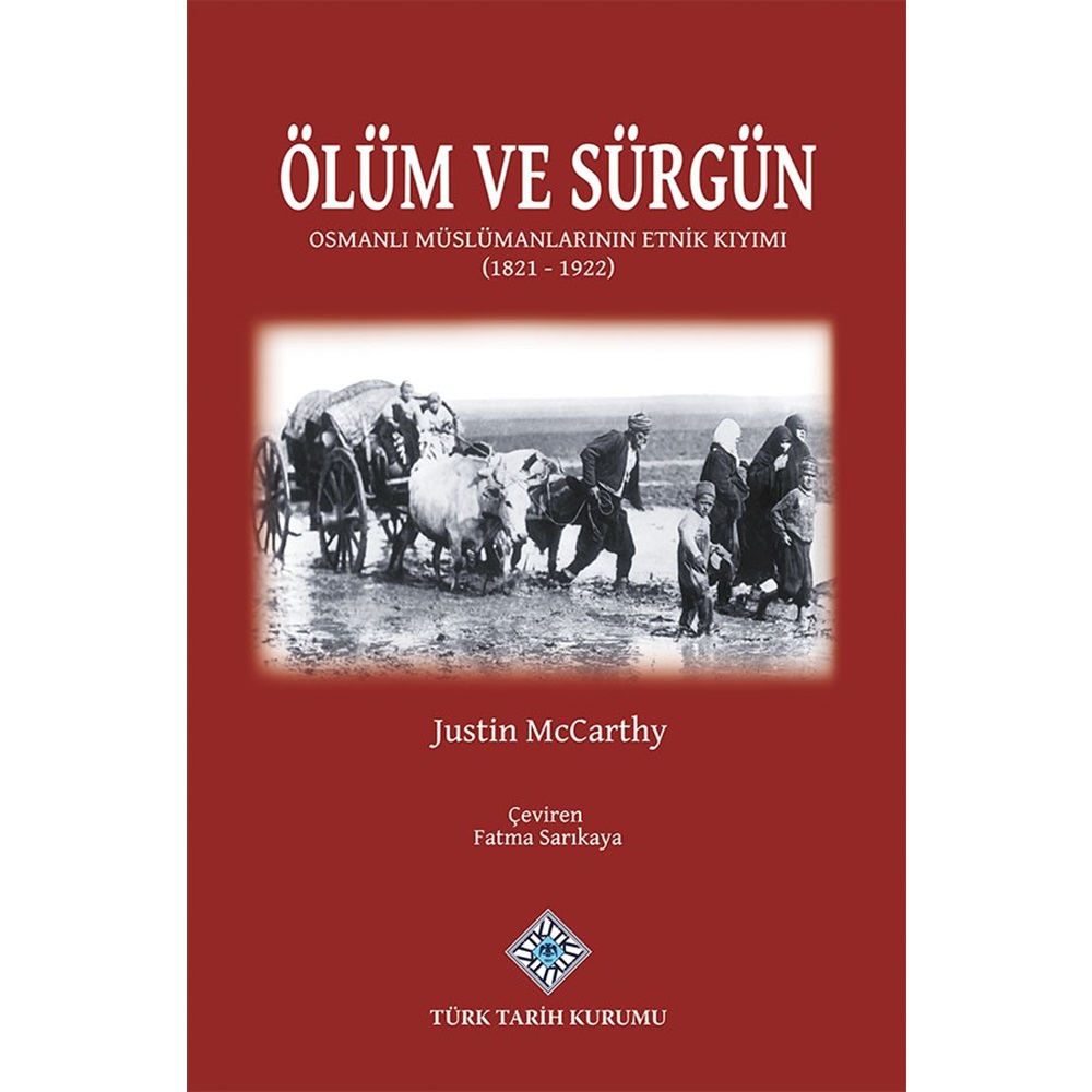 Ölüm ve Sürgün Osmanlı Müslümanlarının Etnik Kıyımı (1821-1922)
