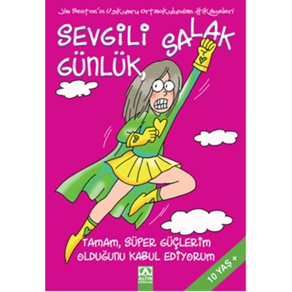 Sevgili Salak Günlük 11 Tamam Süper Güçlerim Olduğunu Kabul Ediyorum