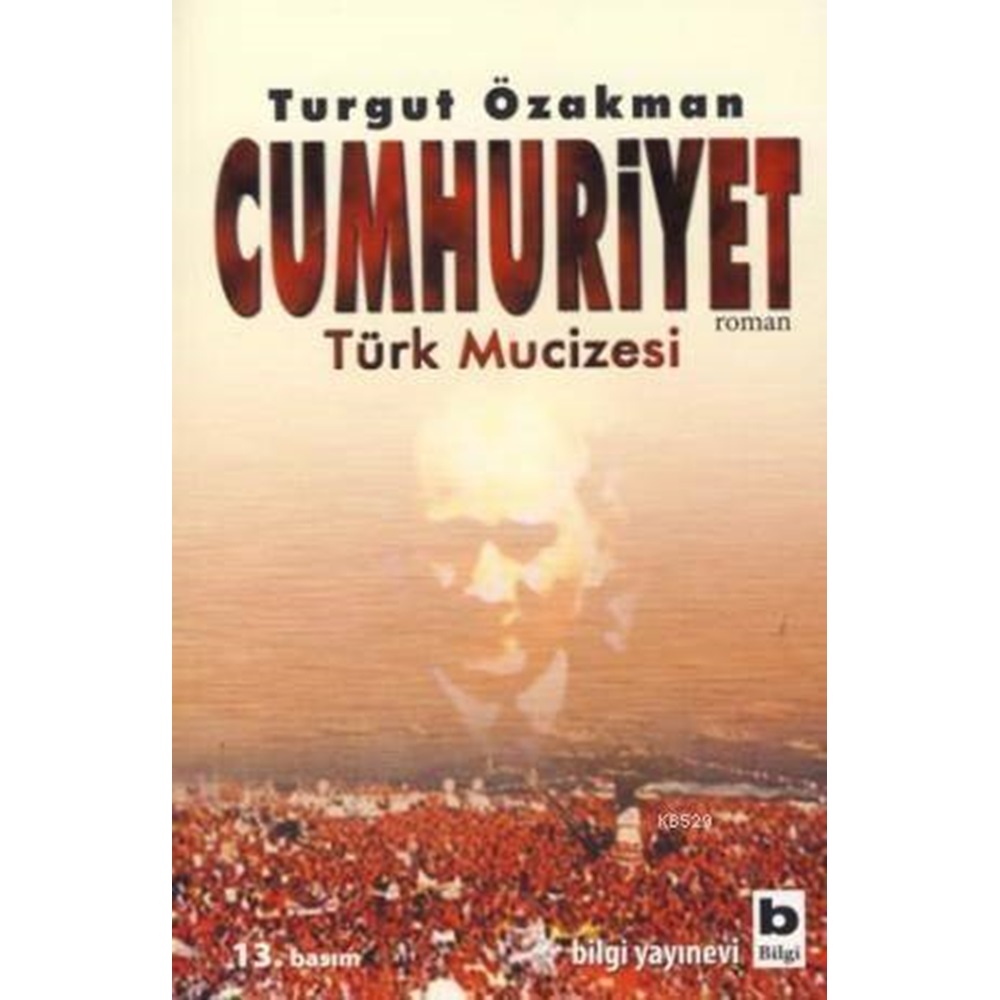 Cumhuriyet - Türk Mucizesi Birinci Kitap