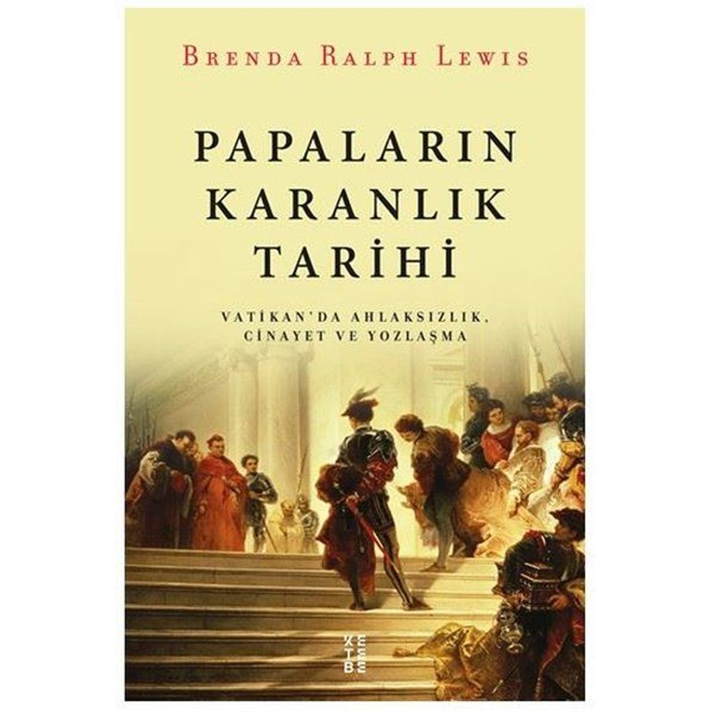 Papaların Karanlık Tarihi Vatikan'da Ahlaksızlık Cinayet ve Yozlaşma