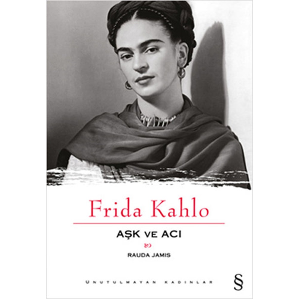 Frida Kahlo - Aşk ve Acı