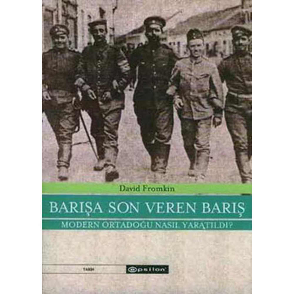 Barışa Son Veren Barış Moden Ortadoğu Nasıl Yaratıldı