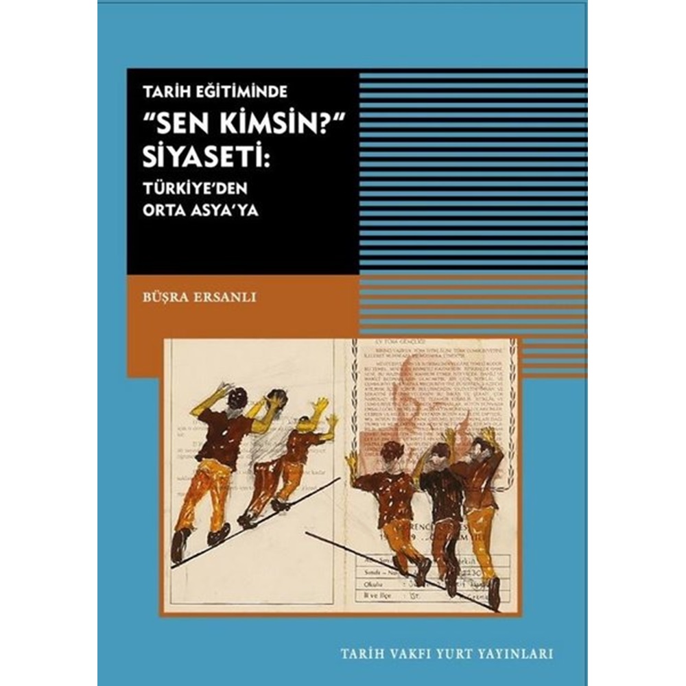 Tarih Eğitiminde Sen Kimsin Siyaseti Türkiye'den Orta Asya'ya