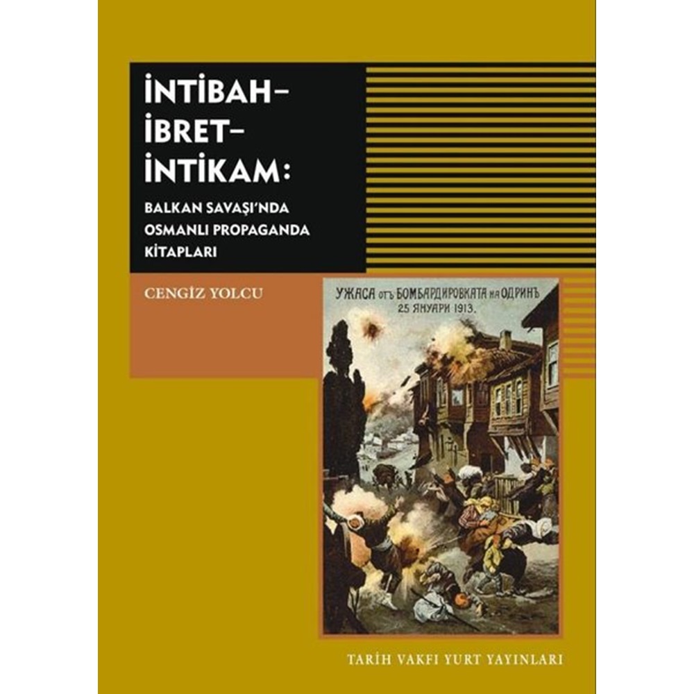 İntibah-İbret-İntikam: Balkan Savaşı'nda Osmanlı Propaganda Kitapları