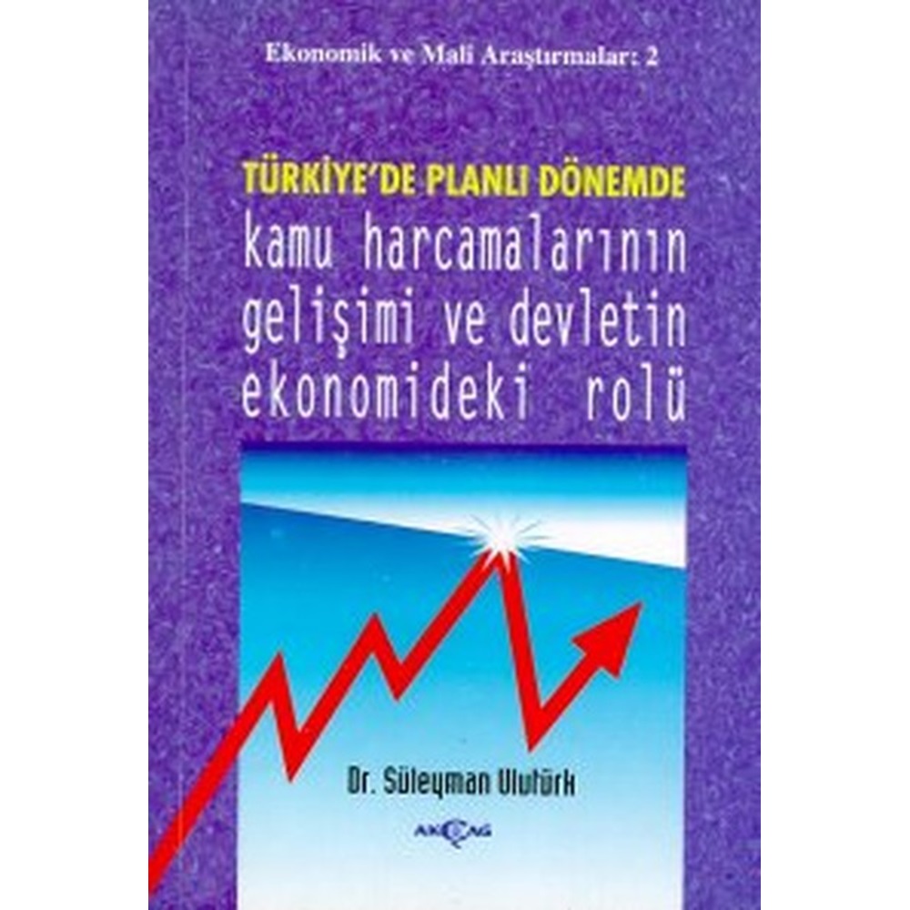 Türkiye'de Planlı Dönemde Kamu Harcamalarının Gelişimi ve Devletin Ekonomideki Rolü