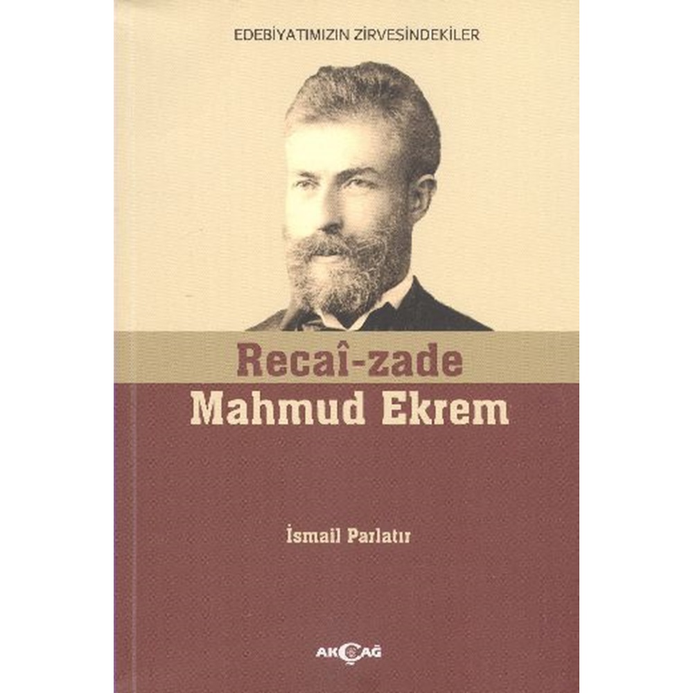 Recai zade Mahmud EkremEdebiyatımızın Zirvesindekiler