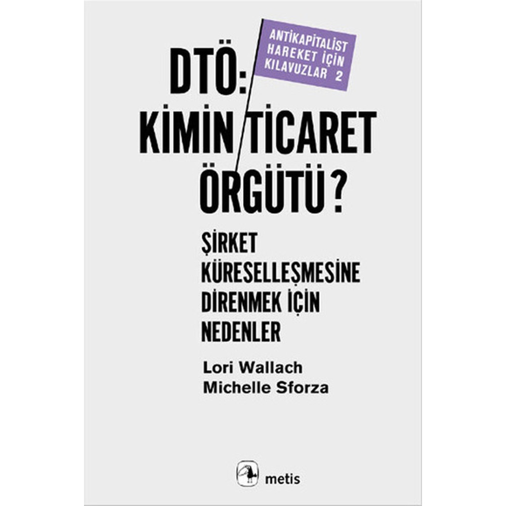 Dtö, Kimin Ticaret Örgütü Şirket KüreselleşmesineDirenmek İçin Nedenler Antikapitalist Hareket İçin