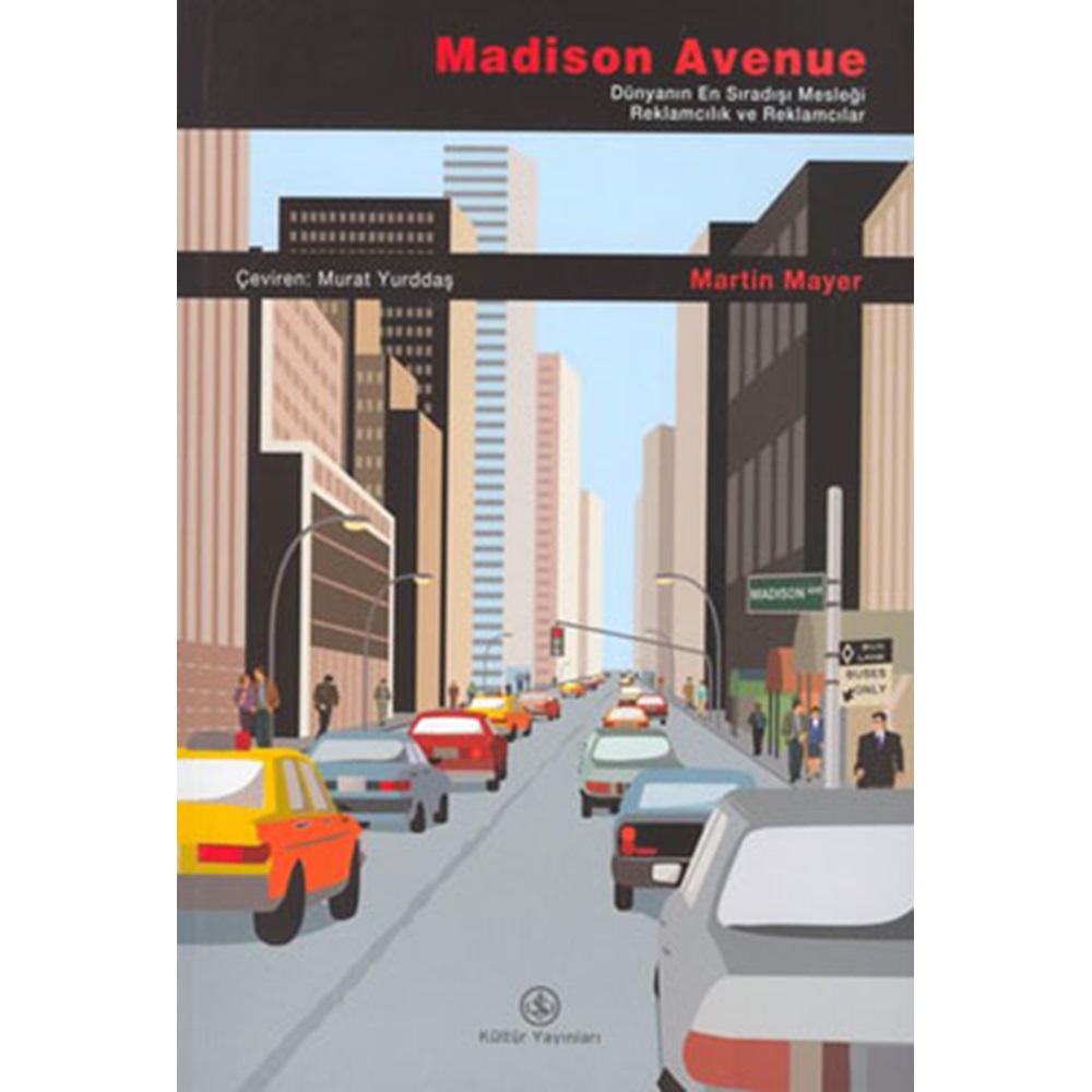 Madison Avenue-Dünyanın En Sıradışı Mesleği Reklamcılık ve Reklamcılar