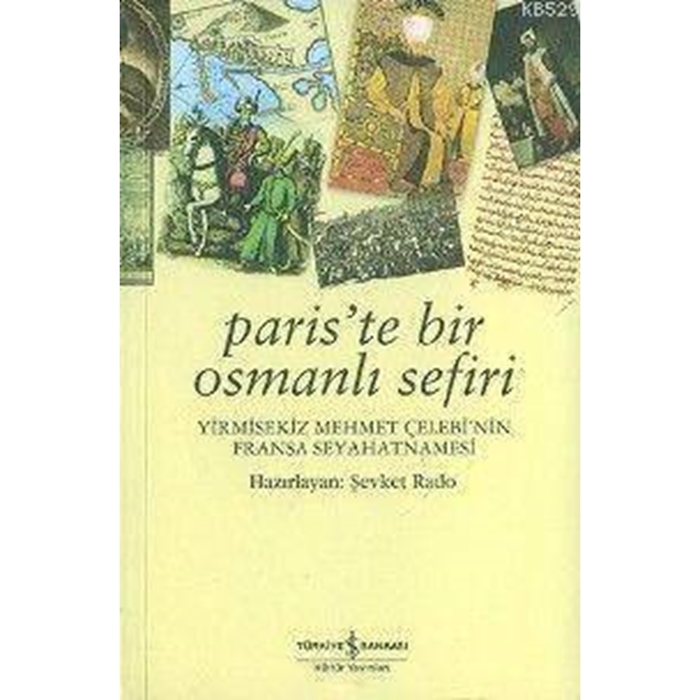 Paris'te Bir Osmanlı Sefiri Yirmisekiz Mehmet Çelebi'nin Fransa Seyahatnamesi