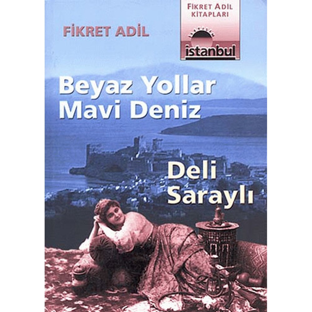 Beyaz Yollar Mavi Deniz Deli Saraylı