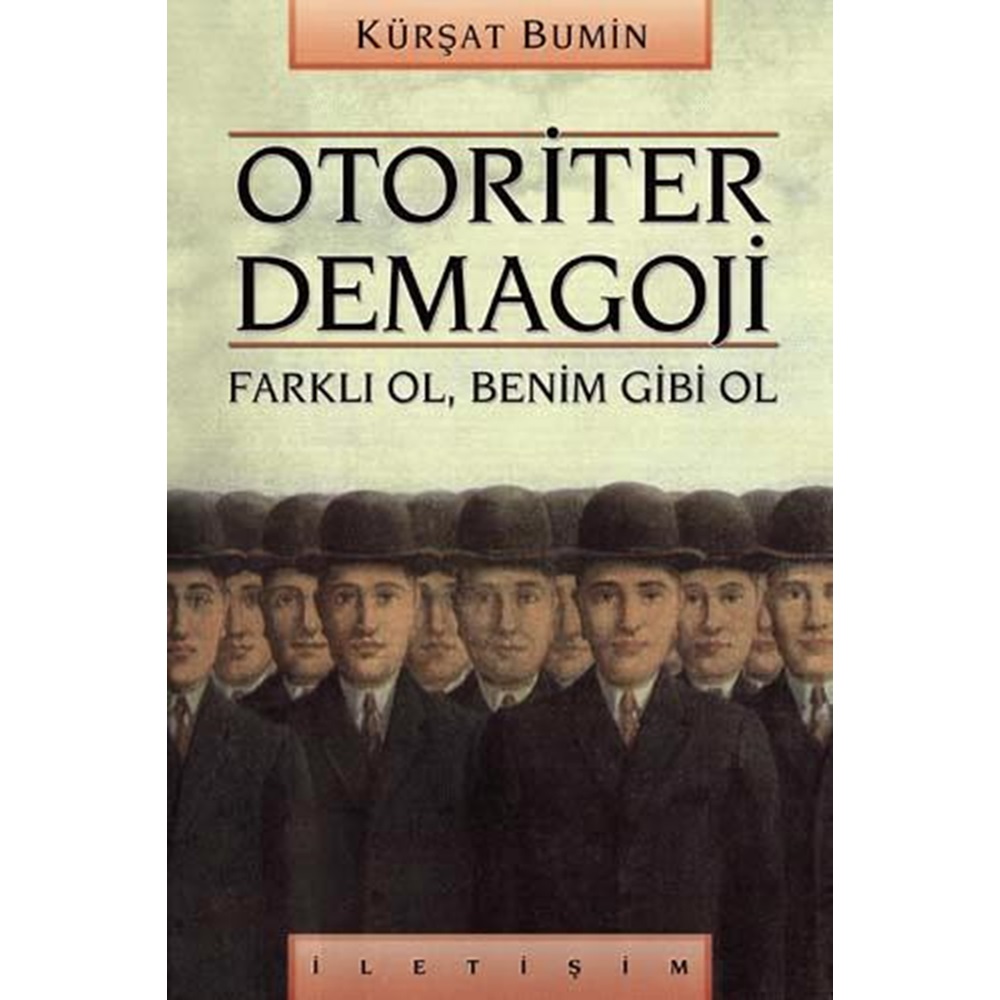 Otoriter Demagoji Farklı Ol Benim Gibi Ol