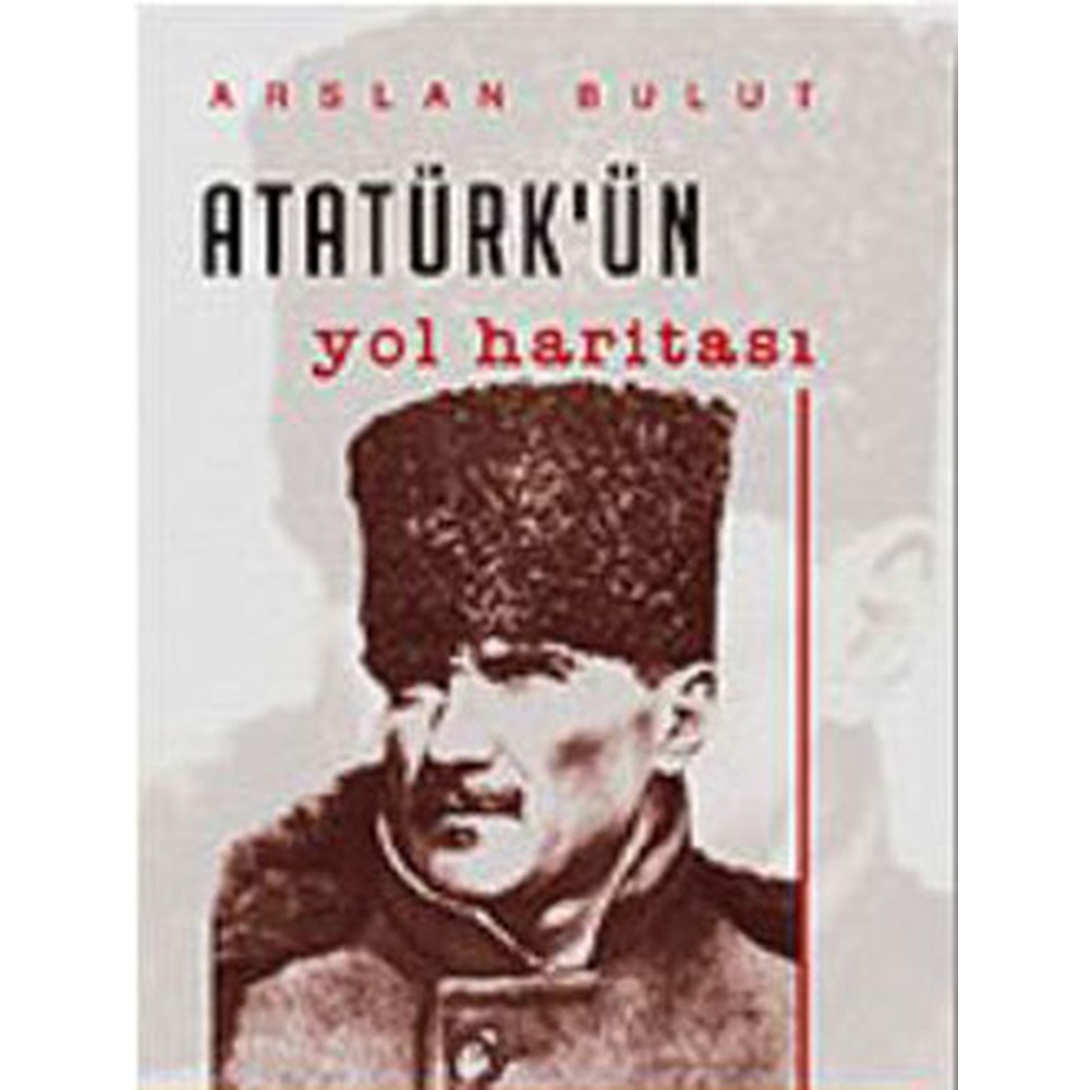 ATATÜRKÜN YOL HARİTASI