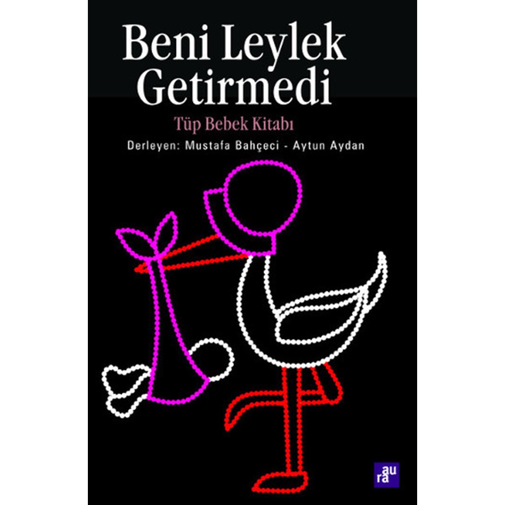 Beni Leylek Getirmedi Tüp Bebek Kitabı