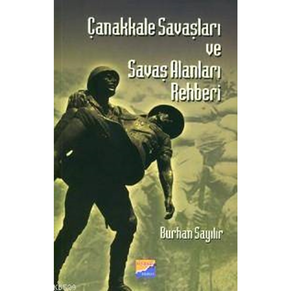 Çanakkale Savaşları ve Savaş Alanları Rehberi