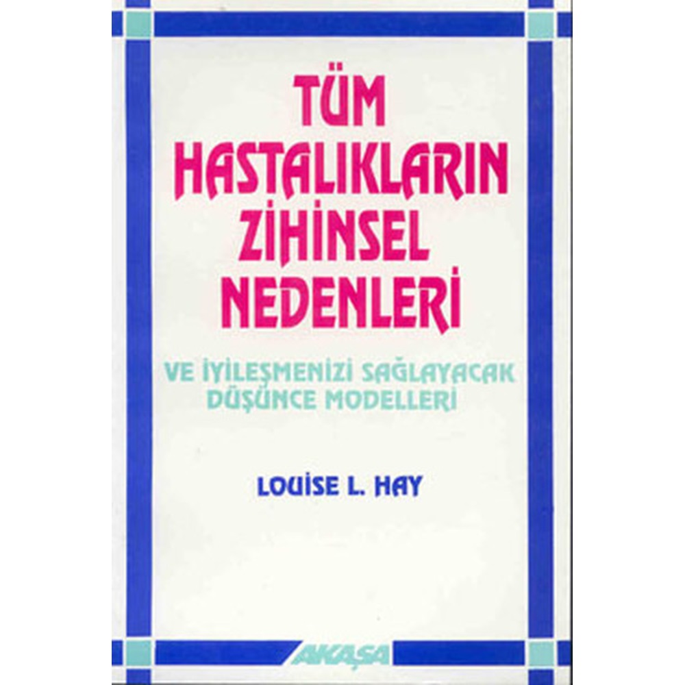 Tüm Hastalıkların Zihinsel Nedenleri