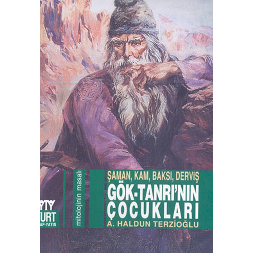 Gök Tanrının Çocukları Şaman, Kam, Baksı, Derviş