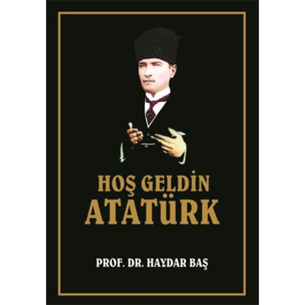Hoş Geldin Atatürk (Ciltli)