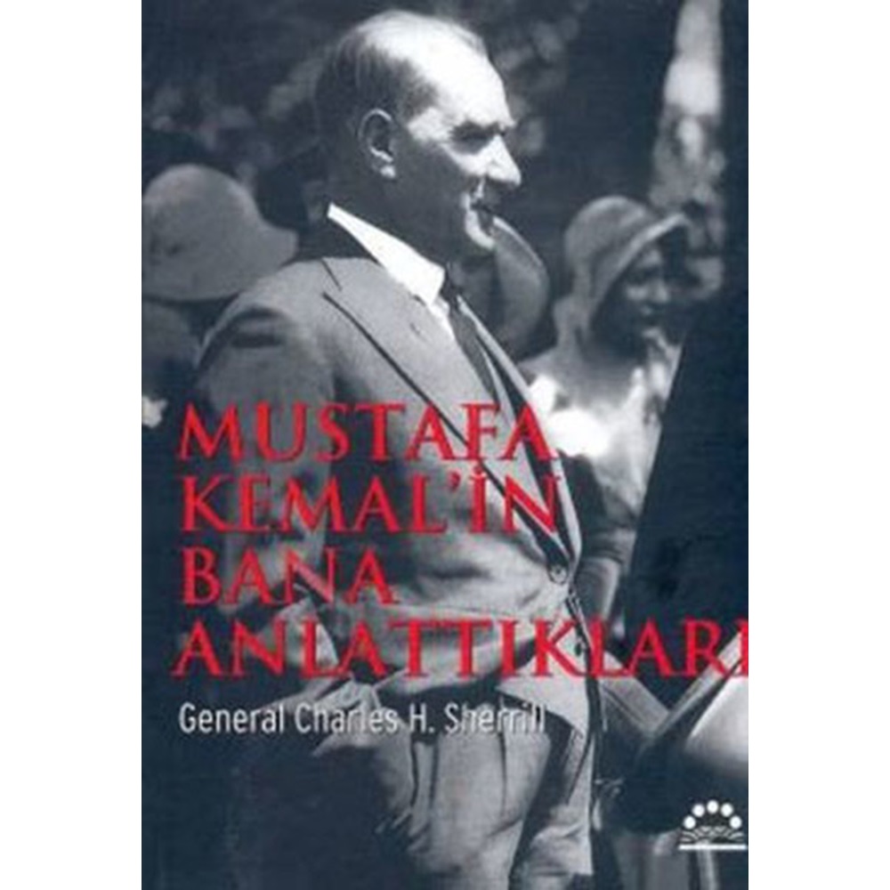 Mustafa Kemal'in Bana Anlattıkları