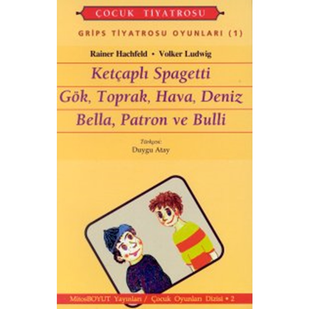 Grips Tiyatrosu Oyunları 1 Ketçaplı Spagetti Gök, Toprak, Hava, Deniz Bella, Patron ve Bulli