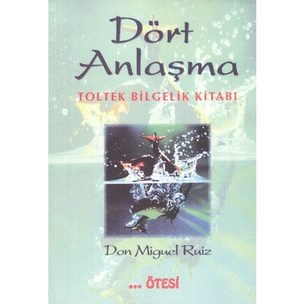 Dört Anlaşma Toltek Bilgelik Kitabı