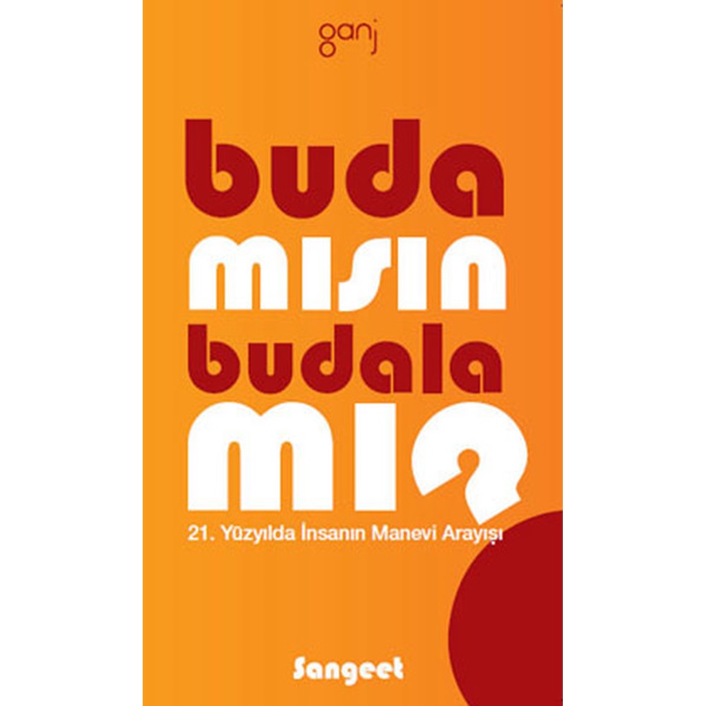 Buda mısın Budala mı 21. Yüzyılda İnsanın Manevi Arayışı