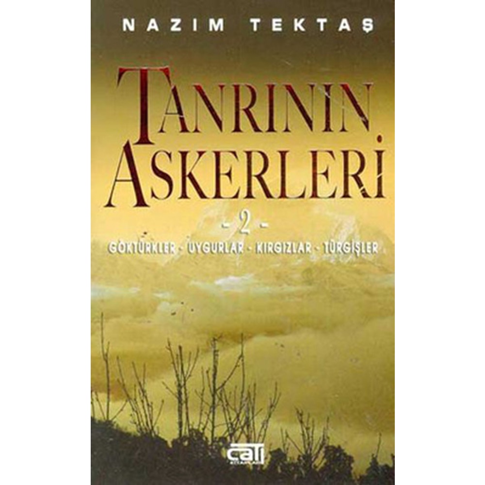 TANRININ ASKERLERİ-2/GÖKTÜRKLER-UYGURLAR-KIRGIZLAR-TÜRGİŞLER