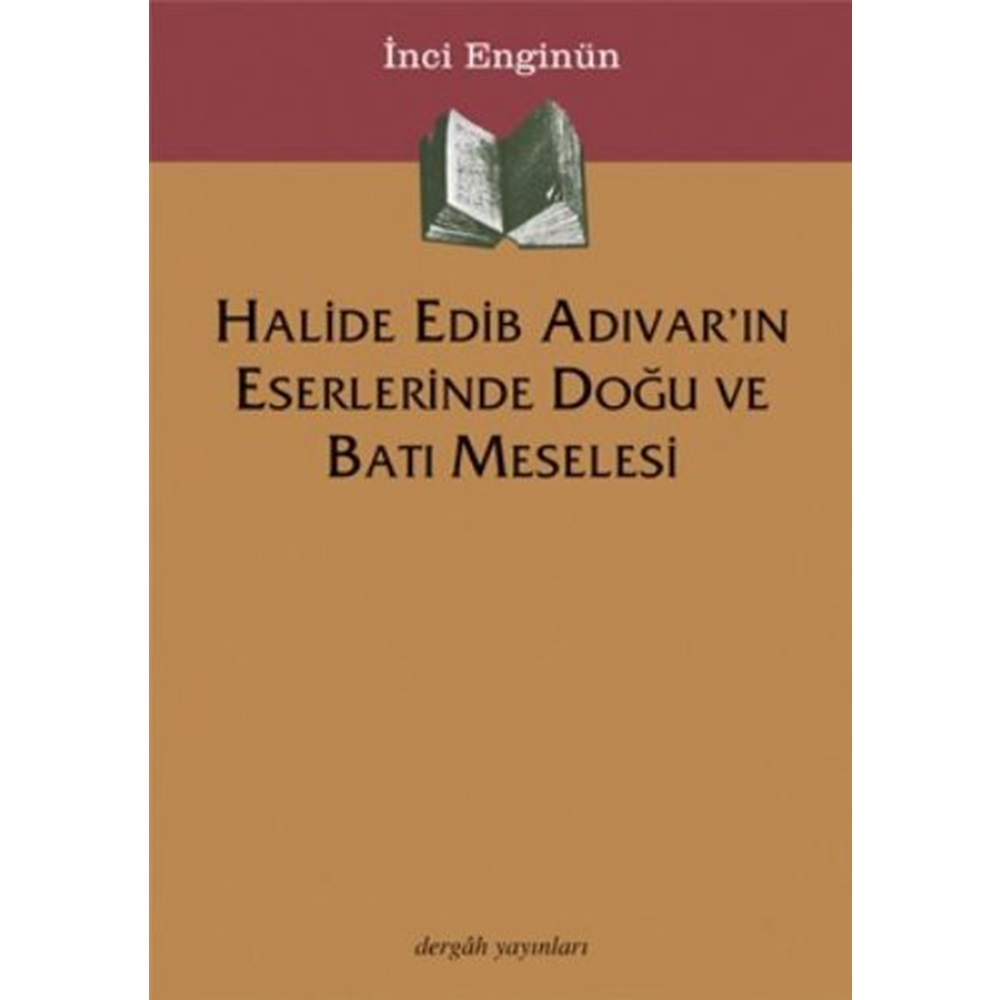 Halide Edib Adıvar'ın Eserlerinde Doğu Ve Batı Meselesi