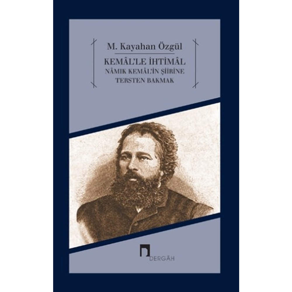 Kemal'le İhtimal Namık Kemal'in Şiirine Tersten Bakmak