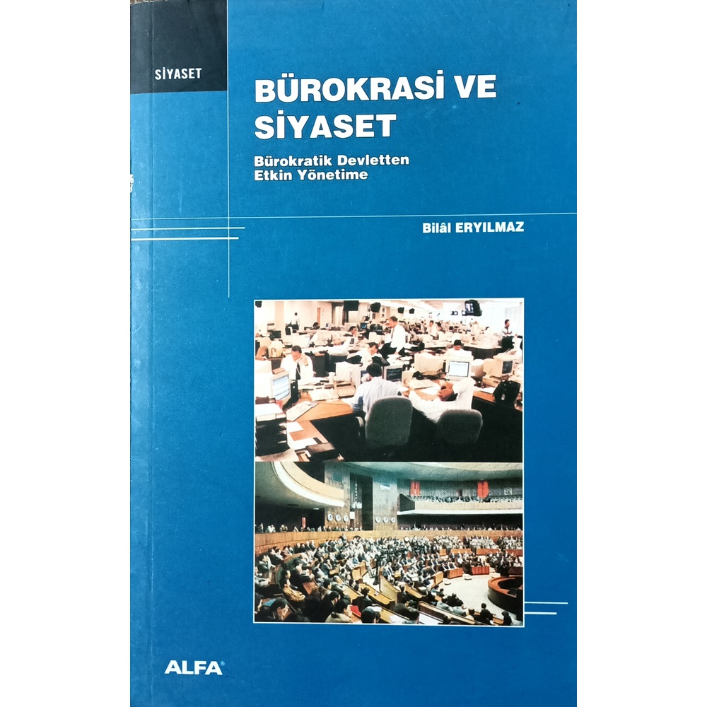 BÜROKRASİ VE SİYASET/BÜROKRATİK DEVLETTEN ETKİN YÖNETİME