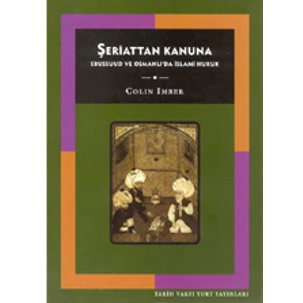 Şeriattan Kanuna Ebussuud Osmanlı'da İslami Hukuk