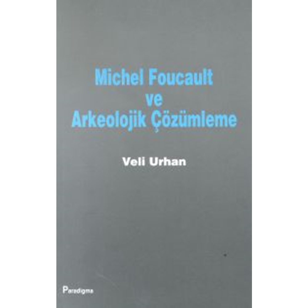 MİCHEL FOUCAULT VE ARKEOLOJİK ÇÖZÜMLEME