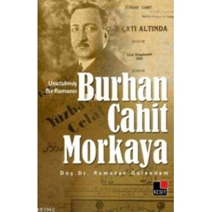 Unutulmuş Bir Romancı Burhan Cahit Morkaya