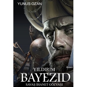 Yıldırım Bayezıd Savaş İhanet Gözyaşı