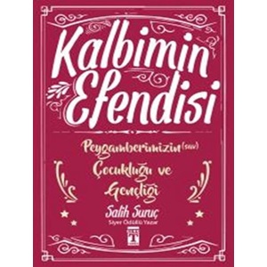 Kalbimin Efendisi - Peygamberimizin Çocukluğu ve Gençliği