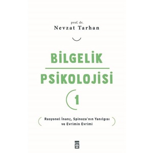 Bilgelik Psikolojisi-1 Rasyonel İnanç Spinozanın Yanılgısı ve Evrimin Evrimi