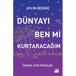 Dünyayı Ben Mi Kurtaracağım