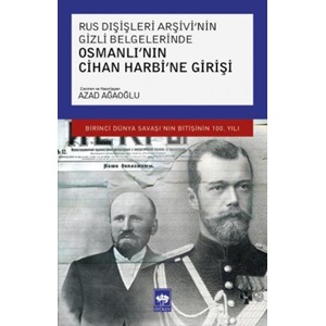 Rus Dışişleri Arşivi'nin Gizli Belgelerinde Osmanlı'nın Cihan Harbi'ne Girişi