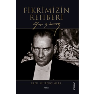 Fikrimizin Rehberi - Gazi Mustafa Kemal