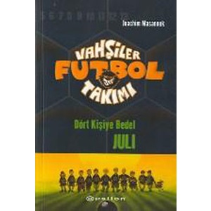 Vahşiler Futbol Takımı 4 Dört Kişiye Bedel Juli Ciltli