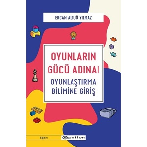 Oyunların Gücü Adına Oyunlaştırma Bilimine Giriş