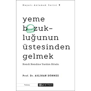 Yeme Bozukluğunun Üstesinden Gelmek Hayatı Anlamak Serisi 3