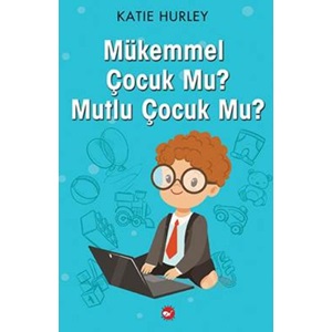 Mükemmel Çocuk Mu Mutlu Çocuk Mu?